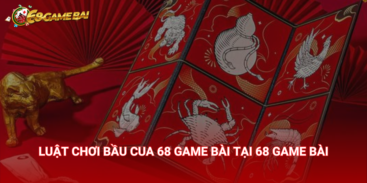 Luật chơi bầu cua 68 Game Bài tại 68 Game Bài